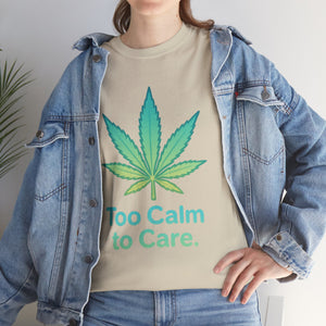Too Calm to Care T-shirt