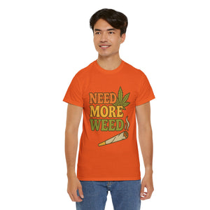 Need More Weed T-shirt
