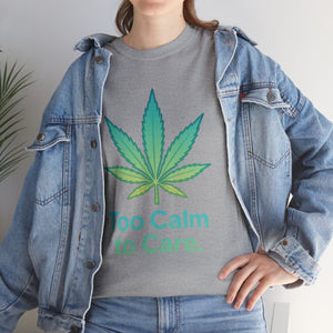 Too Calm to Care T-shirt