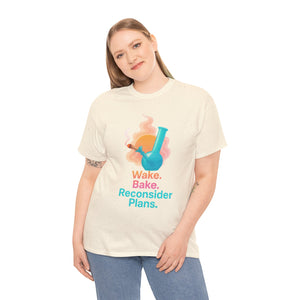 Wake. Bake. Reconsider Plans T-shirt