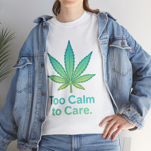Too Calm to Care T-shirt