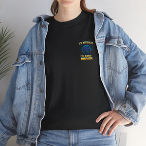I’m Not Lucky, I’m Data-Driven – Minimal Collection T-shirt