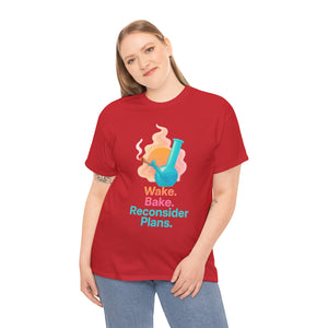 Wake. Bake. Reconsider Plans T-shirt