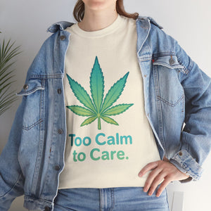 Too Calm to Care T-shirt