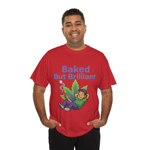 Baked But Brilliant T-shirt