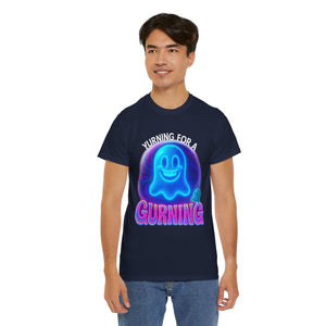Yurning for a Gurning (Blue Ghost Edition v2) T-shirt