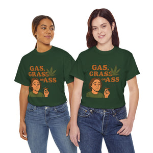 Gas, Grass or Ass T-Shirt