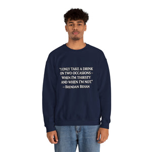 I Only Take a Drink Sweatshirt