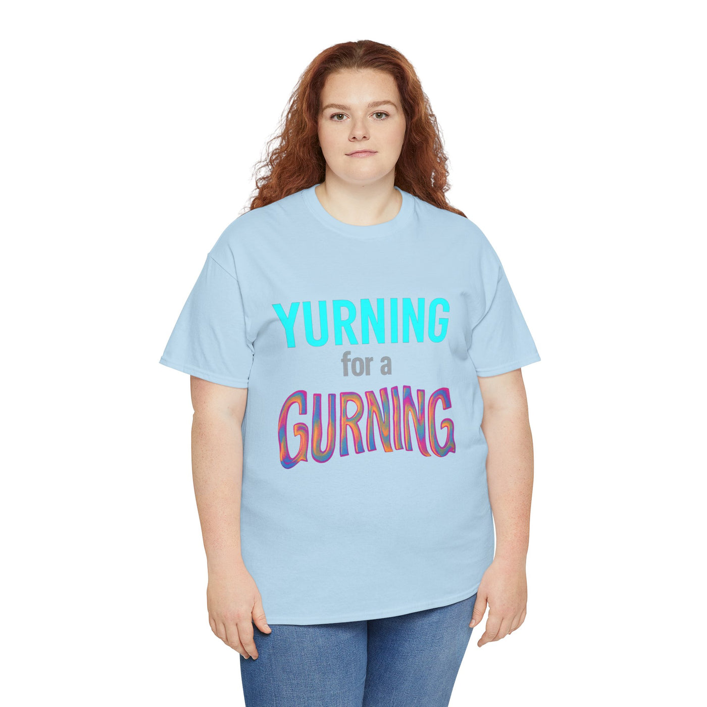 Yurning for a Gurning T-shirt