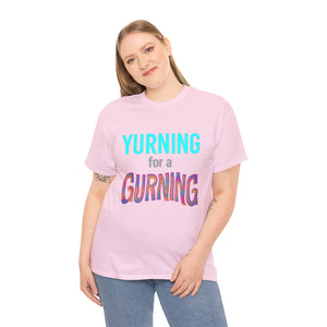 Yurning for a Gurning Caption T-shirt