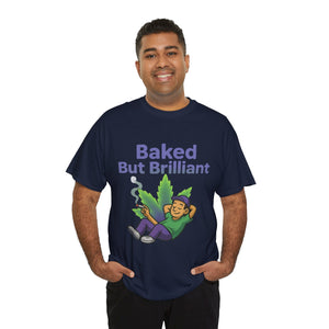 Baked But Brilliant T-shirt