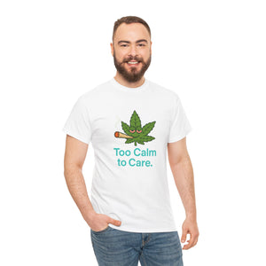 Too Calm to Care. T-Shirt