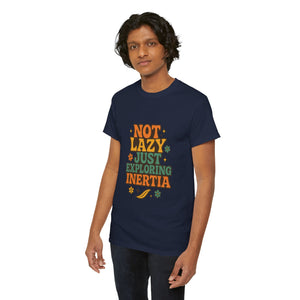 Not Lazy, Just Exploring Inertia T-shirt