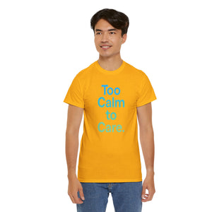 Too Calm to Care T-Shirt