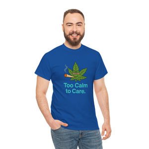 Too Calm to Care. T-Shirt