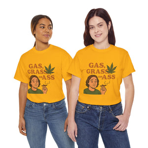 Gas, Grass or Ass T-Shirt