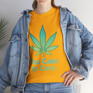 Too Calm to Care T-shirt