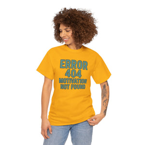 Error 404 Motivation Not Found T-Shirt