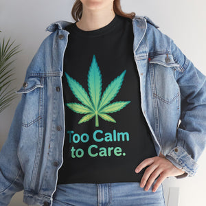 Too Calm to Care T-shirt