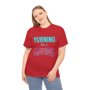 Yurning for a Gurning Caption T-shirt