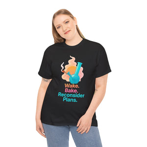 Wake. Bake. Reconsider Plans T-shirt