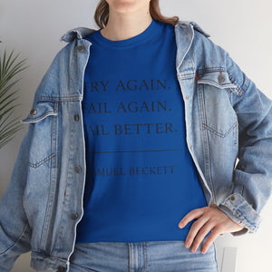 “Try Again. Fail Again. Fail Better.” Samuel Beckett T-Shirt