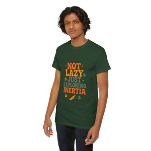 Not Lazy, Just Exploring Inertia T-shirt
