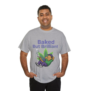 Baked But Brilliant T-shirt