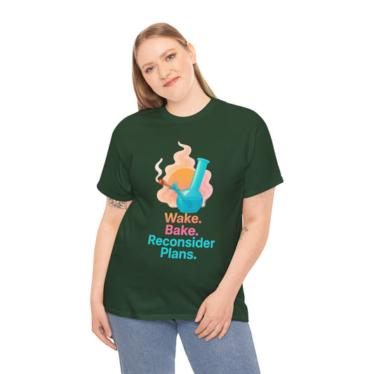 Wake. Bake. Reconsider Plans T-shirt