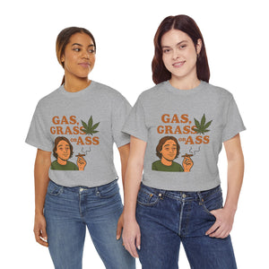 Gas, Grass or Ass T-Shirt