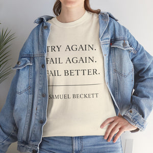 “Try Again. Fail Again. Fail Better.” Samuel Beckett T-Shirt