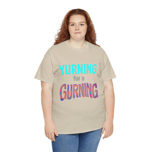 Yurning for a Gurning T-shirt