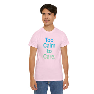 Too Calm to Care T-Shirt