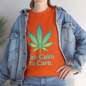 Too Calm to Care T-shirt