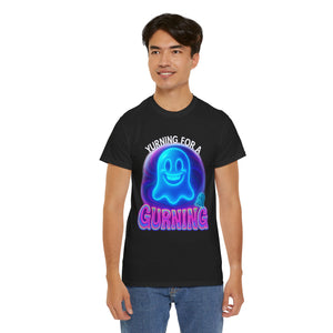 Yurning for a Gurning (Blue Ghost Edition v2) T-shirt