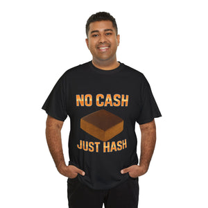 NO CASH JUST HASH T-shirt