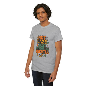 Not Lazy, Just Exploring Inertia T-shirt