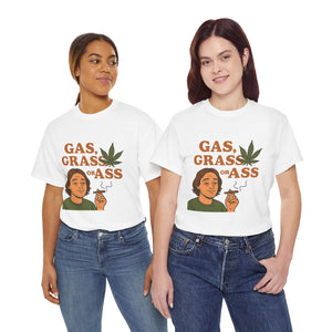Gas, Grass or Ass T-Shirt