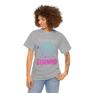 Yurning for a Gurning origin T-shirt