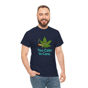 Too Calm to Care. T-Shirt