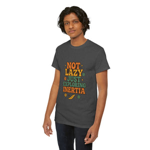 Not Lazy, Just Exploring Inertia T-shirt