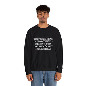 I Only Take a Drink Sweatshirt