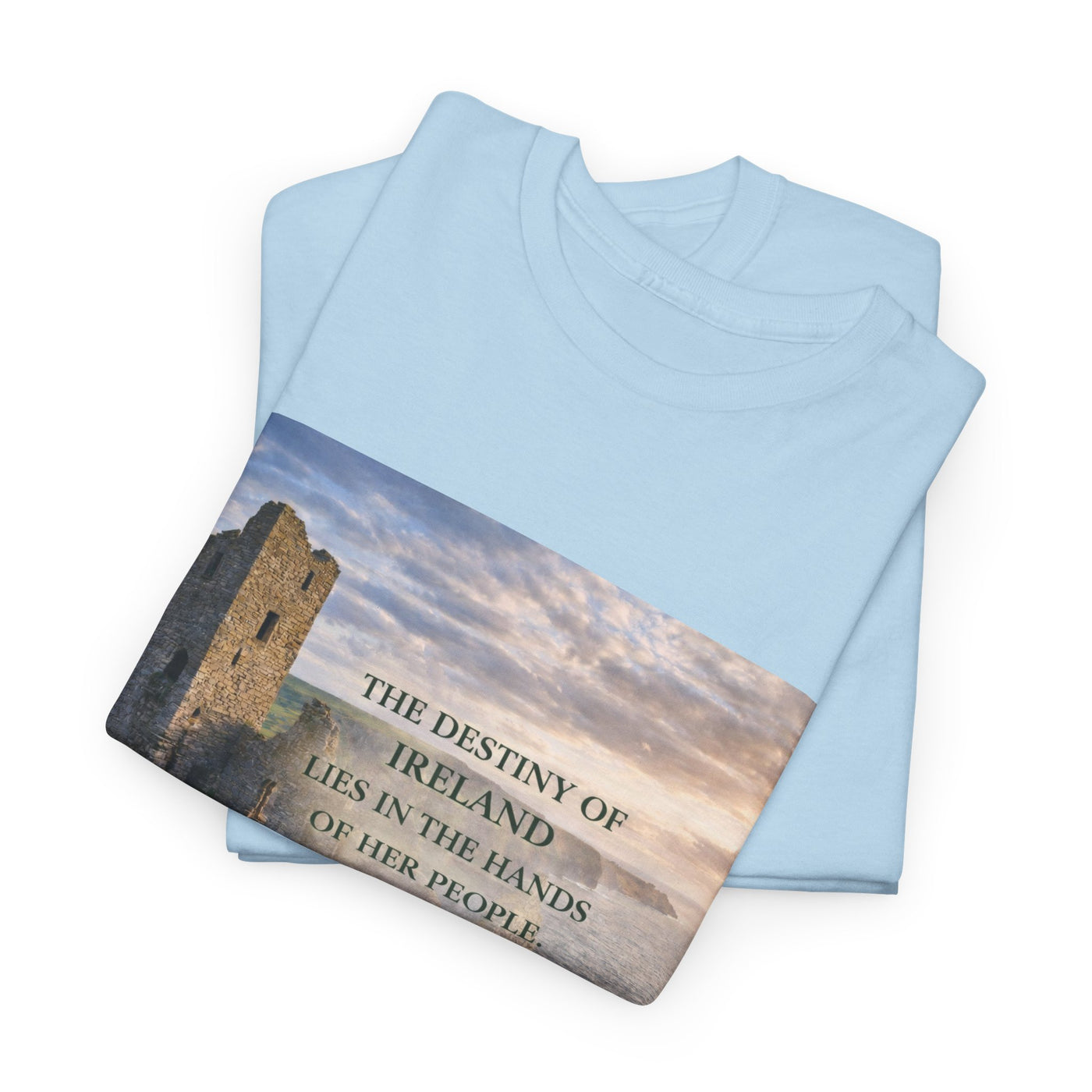 The Destiny of Ireland Lies in the Hands of Her People T-Shirt