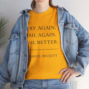 “Try Again. Fail Again. Fail Better.” Samuel Beckett T-Shirt