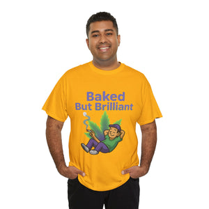 Baked But Brilliant T-shirt