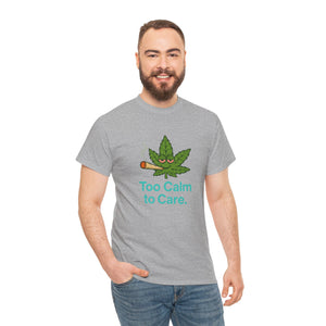 Too Calm to Care. T-Shirt