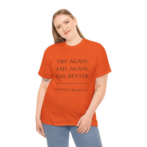 “Try Again. Fail Again. Fail Better.” Samuel Beckett T-Shirt