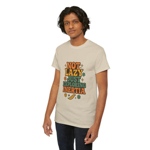 Not Lazy, Just Exploring Inertia T-shirt