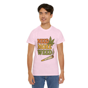 Need More Weed T-shirt