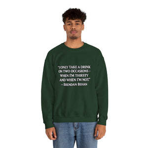 I Only Take a Drink Sweatshirt
